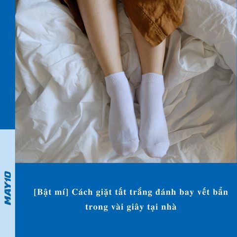 [Bật mí] Cách giặt tất trắng đánh bay vết bẩn trong vài giây