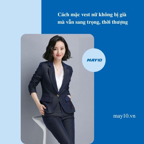 [Mẹo] Cách mặc vest nữ không bị già mà vẫn sang trọng, thời thượng