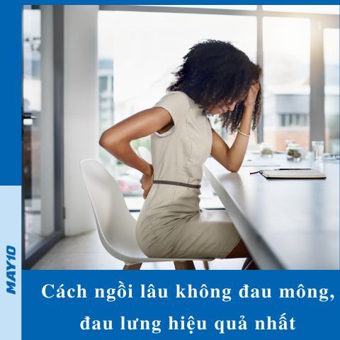 [Bật mí] cách ngồi lâu không đau mông, đau lưng cho dân văn phòng