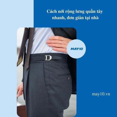 Bật mí cách nới rộng lưng quần tây nhanh, đơn giản tại nhà với 5 phút