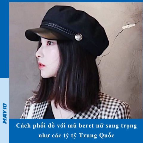 5 phối đồ với mũ beret nữ sang trọng như các tỷ tỷ Trung Quốc