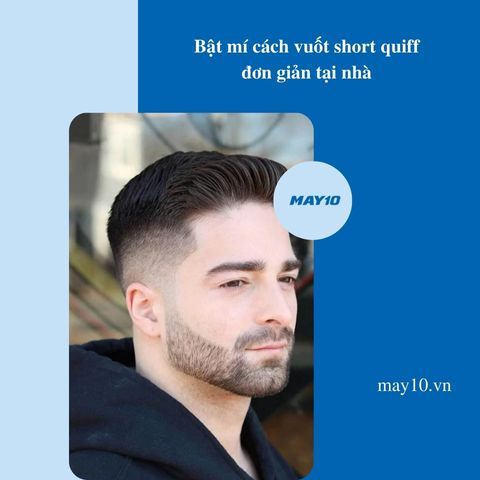 Bật mí cách vuốt short quiff đơn giản tại nhà chỉ với 5 bước