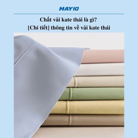 Chất vải kate thái là gì? [Chi tiết] thông tin về vải kate thái