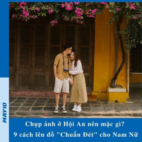 Chụp ảnh ở Hội An nên mặc gì? 9 cách lên đồ 