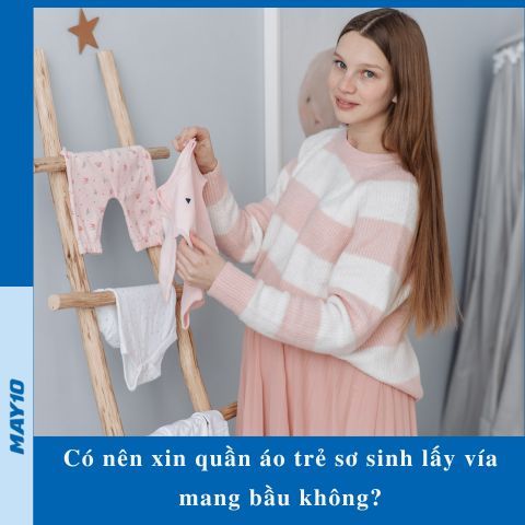 Có nên xin quần áo trẻ sơ sinh lấy vía mang bầu không?