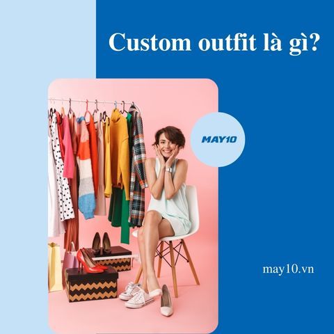 Custom outfit là gì? Tips phối đồ Custom outfit cực đẹp, cực chất
