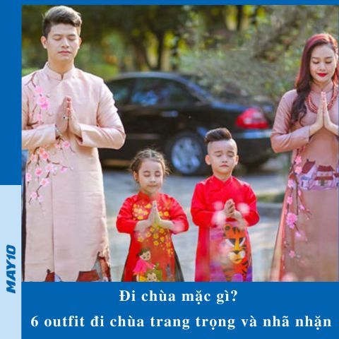 Đi chùa mặc gì? 6 outfit đi chùa trang trọng và nhã nhặn