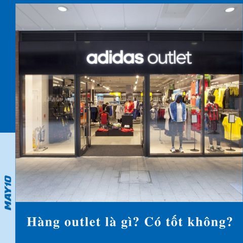 Hàng outlet là gì? Mua hàng outlet có tốt không? Cần lưu ý gì?