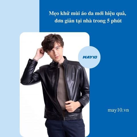 Mẹo khử mùi áo da mới hiệu quả, đơn giản tại nhà trong 5 phút