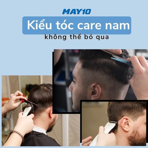 Tổng hợp những kiểu tóc care nam không nên bỏ qua