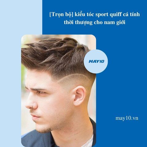 [Trọn Bộ] Những kiểu tóc sport quiff cá tính, thời thượng cho nam giới