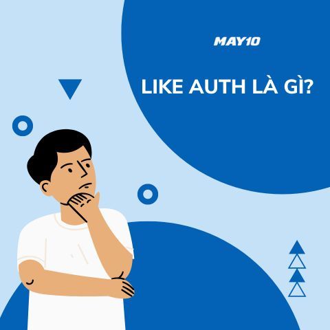 Like auth là gì? Có nên lựa chọn hàng like auth không?
