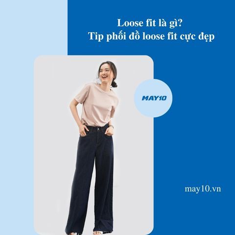 Loose fit là gì? Tip phối đồ loose fit cực đẹp