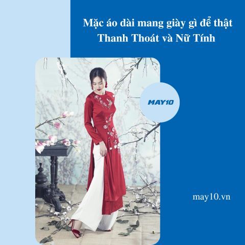 Mặc áo dài mang giày gì? 7 gợi ý toát lên vẻ Thanh Thoát Và Nữ Tính?