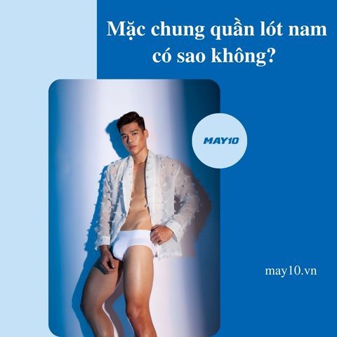 Mặc chung quần lót nam có sao không? [Cảnh bảo] mắc bệnh nguy hiểm