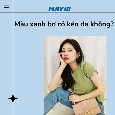 Màu xanh bơ có kén da không? Lưu ý khi mặc đồ màu xanh bơ
