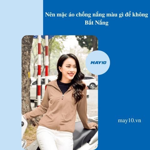 Nên mặc áo chống nắng màu gì để không Bắt Nắng