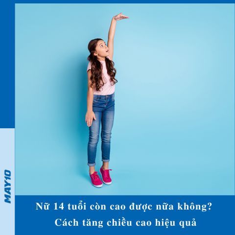 Nữ 14 tuổi còn cao được nữa không? 8 cách tăng chiều cao hiệu quả