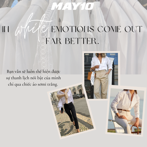 Sơmi trắng - Thanh lịch, dễ phối đồ và không bao giờ lỗi mốt