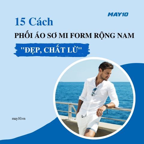 15 Cách phối áo sơ mi form rộng nam 