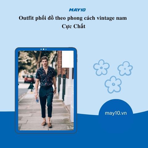 Outfit phối đồ theo phong cách vintage nam cực chất