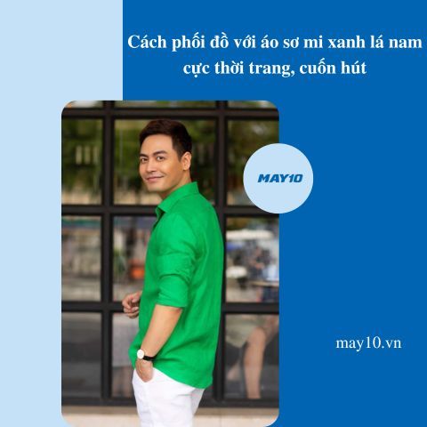 5 phối đồ với áo sơ mi xanh lá nam cực thời trang, cuốn hút