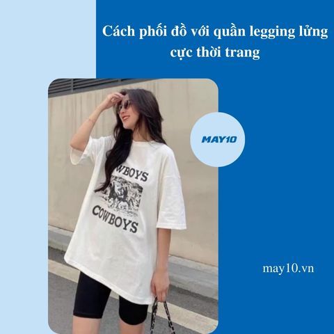 [Bật mí] 6+ cách phối đồ với quần legging lửng cực thời trang