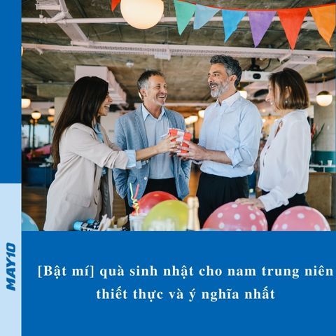[Bật mí] quà sinh nhật cho nam trung niên thiết thực và ý nghĩa nhất