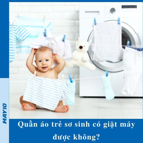 Quần áo trẻ sơ sinh có giặt máy được không? 6 lưu ý cần biết