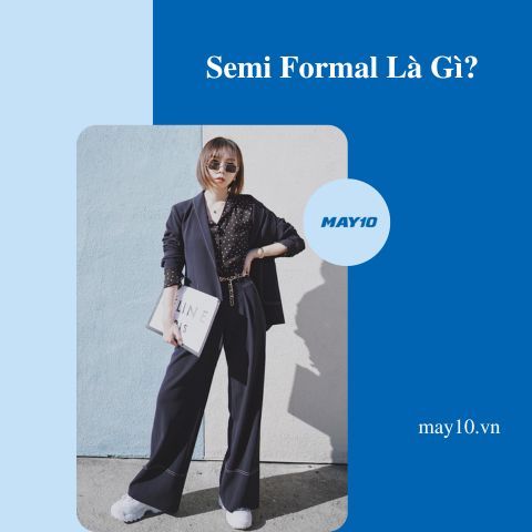 Semi Formal Là Gì? Thời Trang Công Sở Sang Chảnh, Cuốn Hút