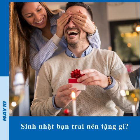 sinh nhật bạn trai nên tặng gì? 15+ món quà độc đáo, lãng mạn nhất