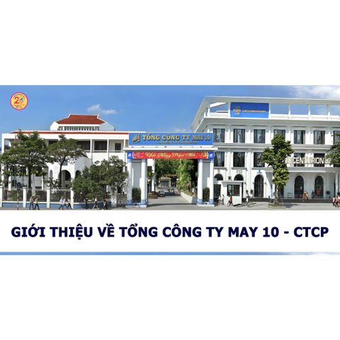 TỔNG CÔNG TY MAY 10 - LINH HOẠT, SÁNG TẠO ĐỂ KHÔNG NGỪNG PHÁT TRIỂN