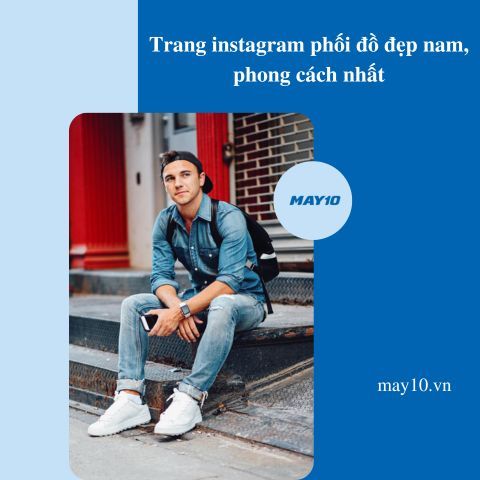 Top 9+ trang instagram phối đồ đẹp nam, phong cách nhất