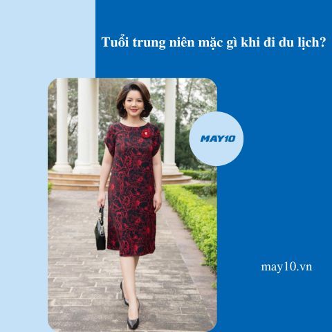 Tuổi trung niên mặc gì khi đi du lịch? 4 Outfit Trẻ Trung, Thoải Mái