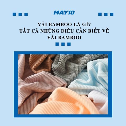 Vải Bamboo Là Gì? Tất Cả Những Điều Cần Biết Về Vải Bamboo