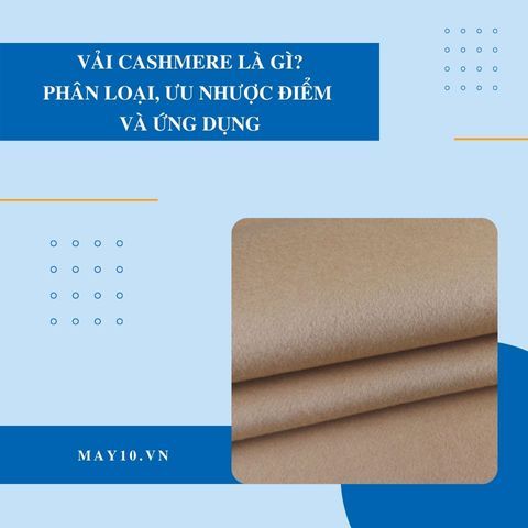 Tổng hợp các ưu điểm và ứng dụng của vải cashmere