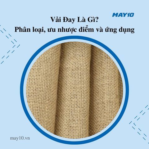 Vải đay là gì? Phân loại, ưu nhược điểm và ứng dụng của vải đay