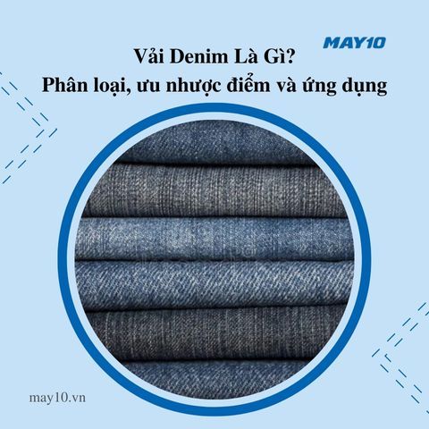 Vải denim là vải gì? Đặc điểm và ứng dụng vải denim