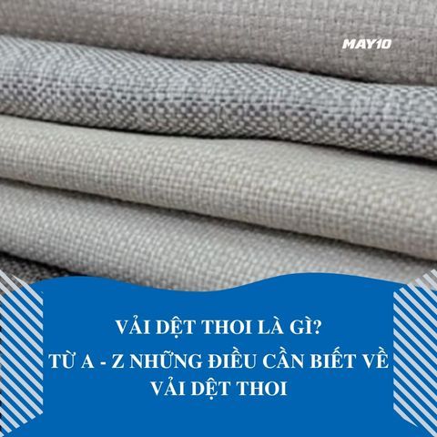 Vải dệt thoi là gì? Từ A - Z những điều cần biết về vải dệt thoi