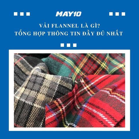 Vải Flannel Là Gì? Tổng Hợp Thông Tin Đầy Đủ Nhất Về Vải Flannel