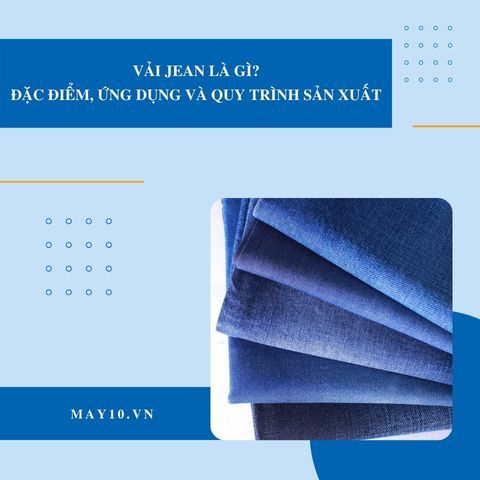 Vải jean là gì? Tất tần tật những thông tin cần biết về vải jean