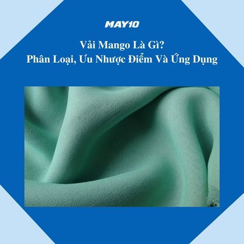 Vải Mango Là Gì? Tất Tần Tật Những Thông Tin Về Vải Mango