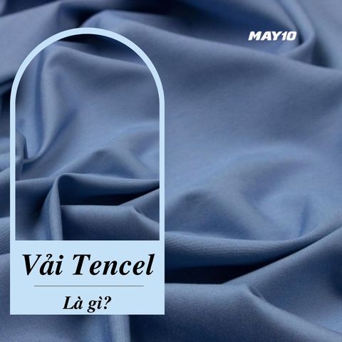Vải Tencel là gì? Tần tần tật thông tin về chất liệu vải Tencel