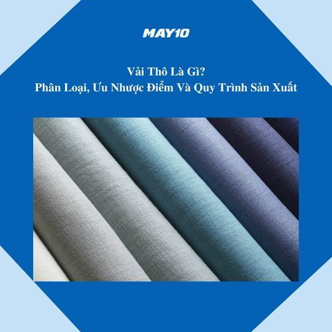 Vải thô là gì? Tổng hợp mọi thông tin cần biết về vải thô