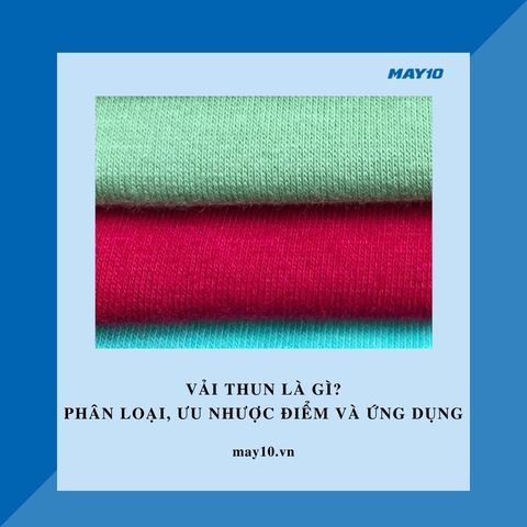 Vải thun là gì? Các đặc điểm và ứng dụng tiêu biểu của vải thun