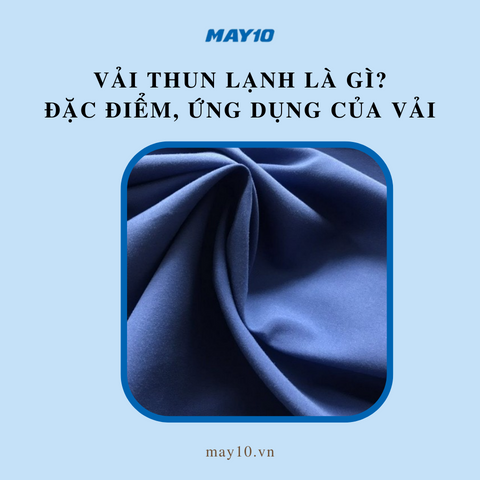 Vải thun lạnh là gì? [Tổng hợp] những đặc điểm, ứng dụng của vải