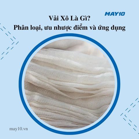Vải xô là vải gì? Các đặc điểm, ứng dụng nổi bật của vải xô