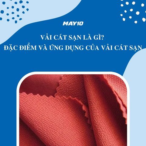 Vải Cát Sạn Là Gì? Đặc Điểm Và Ứng Dụng Của Vải Cát Sạn