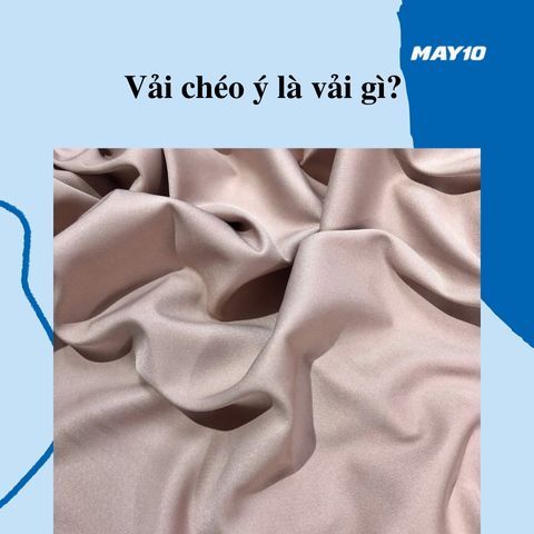 Vải chéo ý là vải gì? Tổng hợp A-Z thông tin cần biết