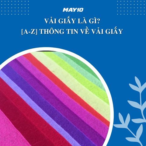 Vải Giấy Là Gì? [A-Z] Thông Tin Về Vải Giấy